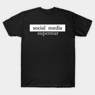 social media superstar T-Shirt